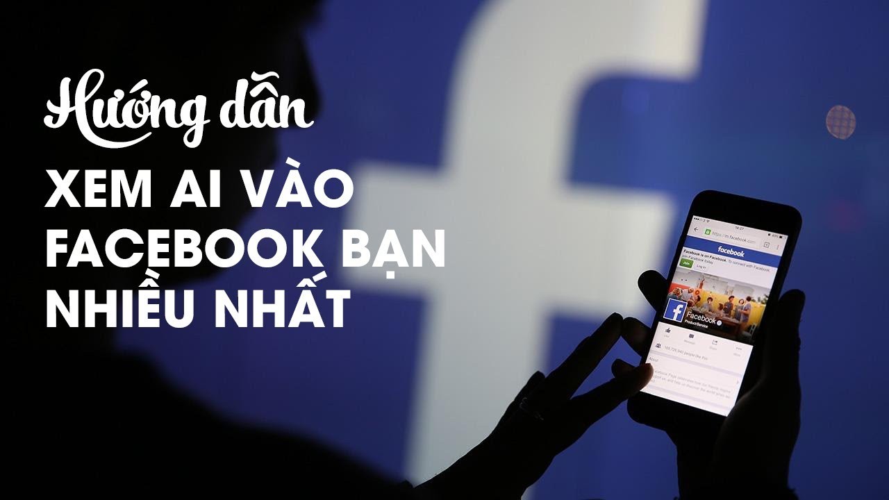 Cách để biết ai vào facebook của mình bằng laptop, Smartphone