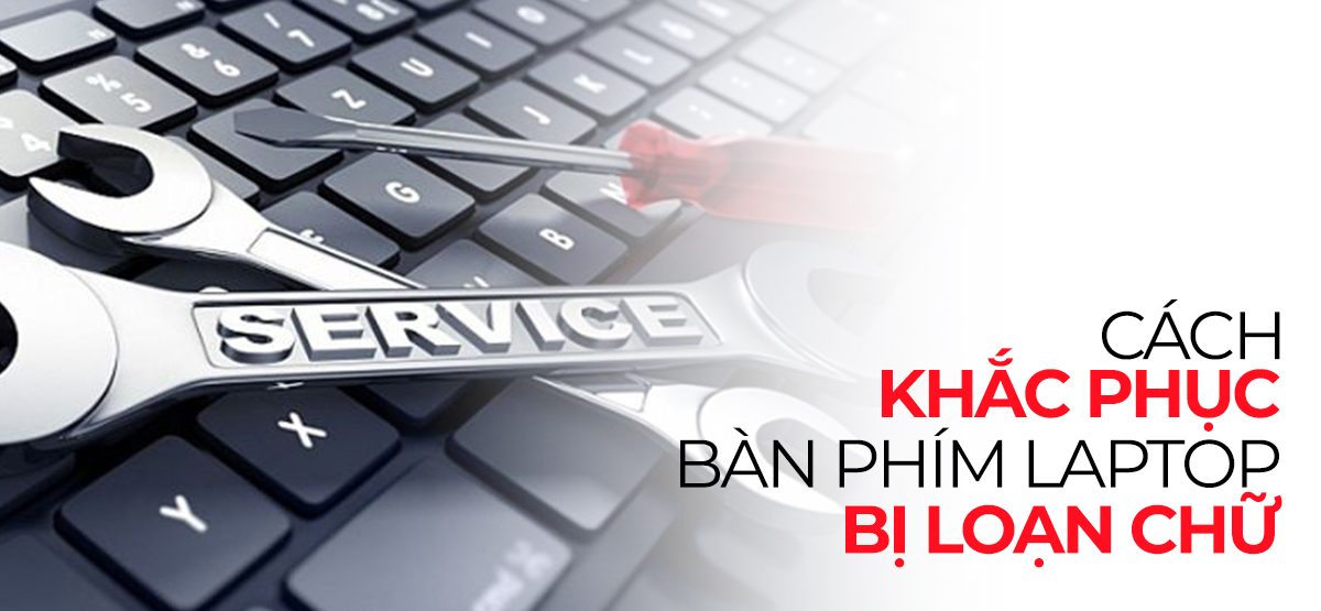 Cách sửa lỗi bàn phím laptop bị loạn chữ