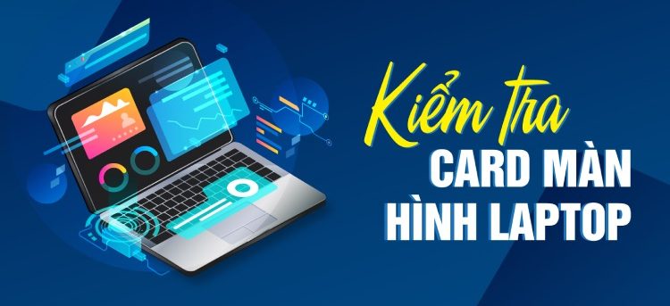 4 Cách kiểm tra card màn hình laptop Dell ngay tại nhà