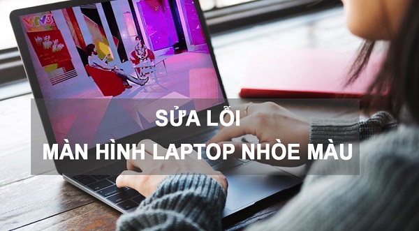 Màn hình laptop bị nhoè màu