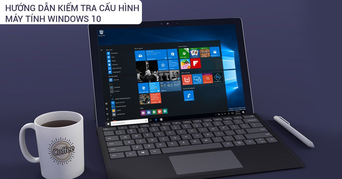 Cách xem cấu hình máy tính Win 10, Win 11 đơn giản nhất