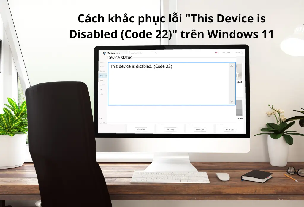 Cách khắc phục lỗi “This Device is Disabled (Code 22)” trên Windows 11