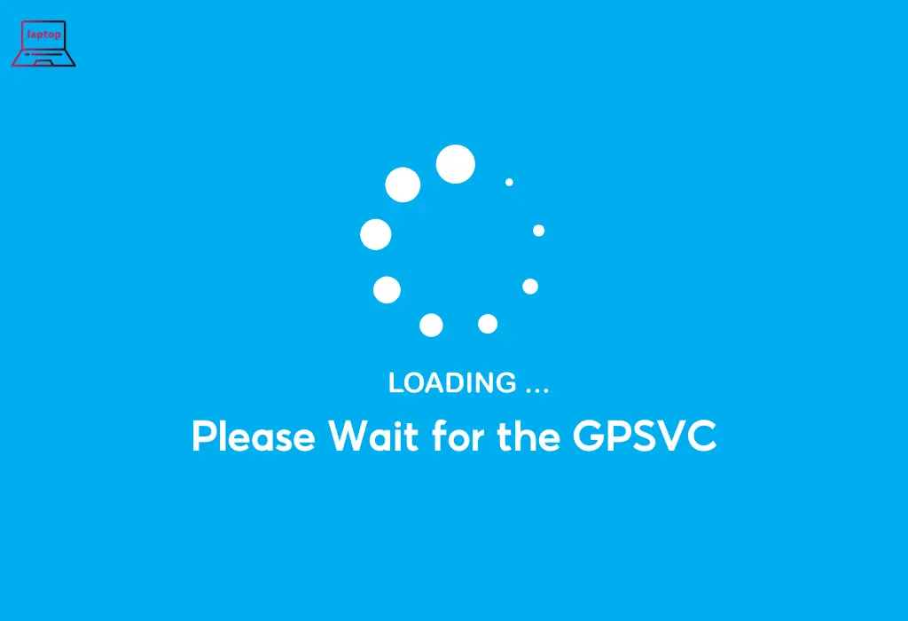 Cách khắc phục lỗi “Please Wait for the GPSVC” trong Windows hiệu quả nhất